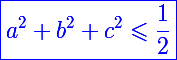 \blue\Large\boxed{a^2+b^2+c^2\leqslant\frac{1}{2}}